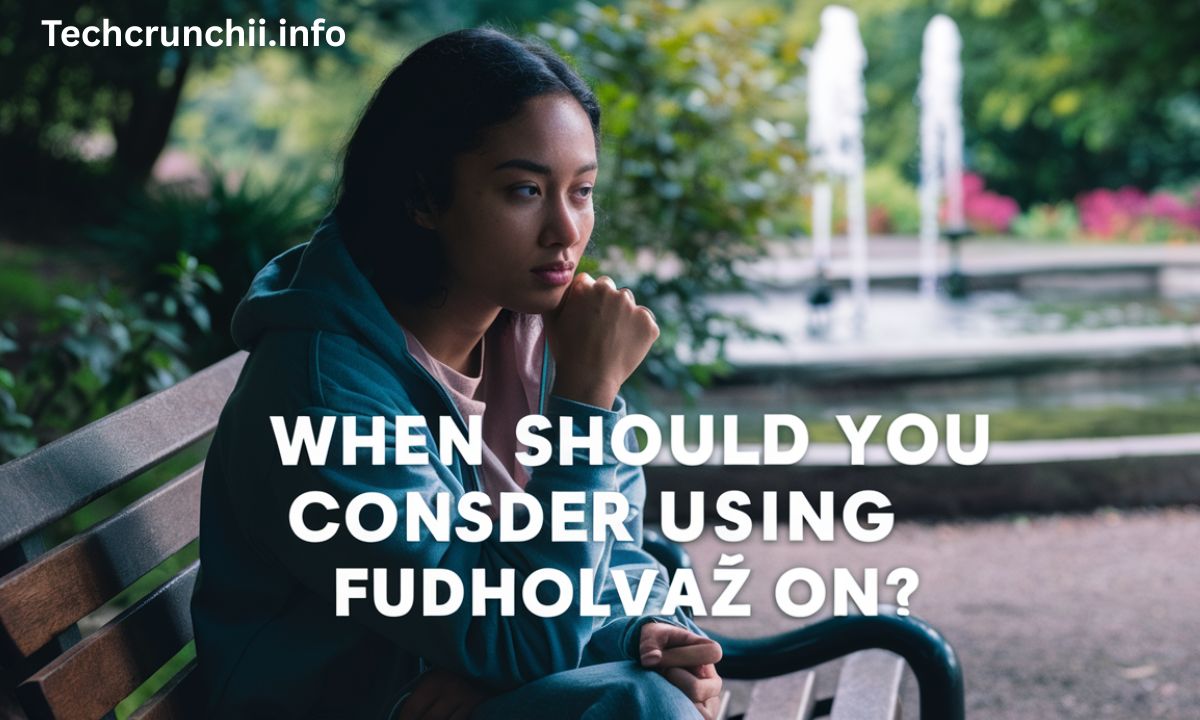 When Should You Consider Using Fudholyvaz On When Should You Consider Using Fudholyvaz On