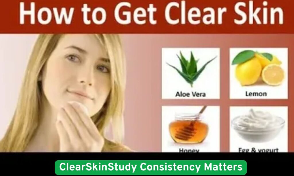 ClearSkinStudy Consistency Matters