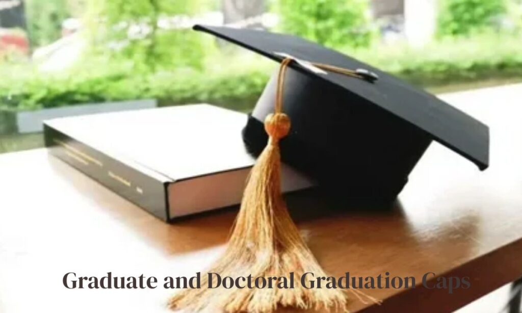 Graduate and Doctoral Graduation Caps