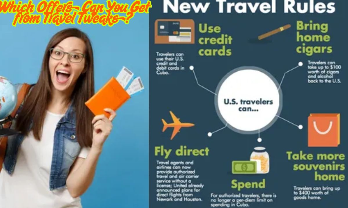 Which Offers Can You Get from Travel Tweaks Which Offers Can You Get from Travel Tweaks?